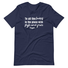 Load image into Gallery viewer, To All The Ladies In The Place Unisex Tee
