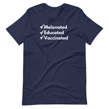 Load image into Gallery viewer, Melanated Educated Vaccinated Unisex Tee
