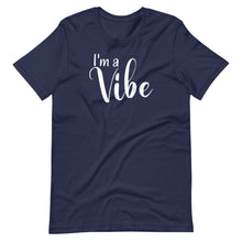 Load image into Gallery viewer, I&#39;m a Vibe Unisex Tee
