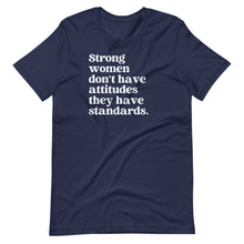 Load image into Gallery viewer, Strong Women Don&#39;t Have Attitudes Unisex Tee
