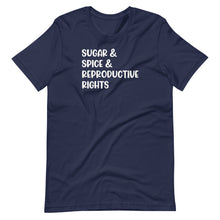 Load image into Gallery viewer, Sugar &amp; Spice &amp; Reproductive Rights Unisex Tee
