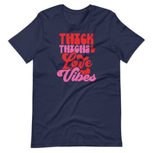 Load image into Gallery viewer, Thick Thighs Love Vibes Unisex Tee
