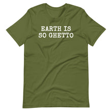 Load image into Gallery viewer, Earth is so Ghetto Unisex Tee
