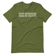 Load image into Gallery viewer, Busy Advancing Health Equity Unisex Tee
