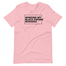 Load image into Gallery viewer, Minding My Black Owned Business Unisex Tee
