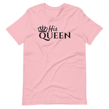 Load image into Gallery viewer, His Queen Unisex Tee
