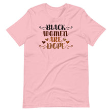 Load image into Gallery viewer, Black Women Are Dope Unisex Tee - Melanated Vibes
