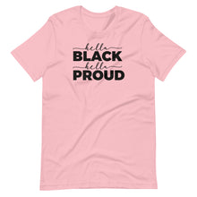 Load image into Gallery viewer, Hella Black Hella Proud Unisex Tee
