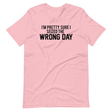 Load image into Gallery viewer, Seized The Wrong Day Unisex Tee
