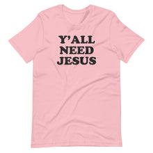 Load image into Gallery viewer, Y&#39;all Need Jesus Unisex Tee
