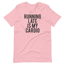 Load image into Gallery viewer, Running Late is my Cardio Unisex Tee
