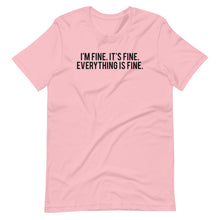 Load image into Gallery viewer, I&#39;m Fine Unisex Tee
