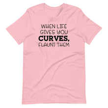 Load image into Gallery viewer, When Life Gives You Curves Unisex Tee
