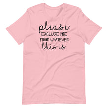 Load image into Gallery viewer, Please Exclude Me Unisex Tee
