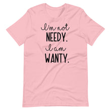 Load image into Gallery viewer, I&#39;m Not Needy Unisex Tee
