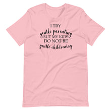 Load image into Gallery viewer, I Try Gentle Parenting Unisex Tee
