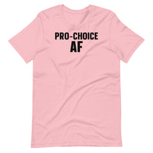 Load image into Gallery viewer, Pro-Choice AF Unisex Tee
