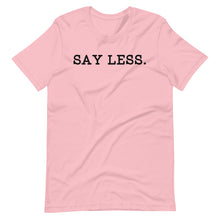 Load image into Gallery viewer, Say Less Unisex Tee
