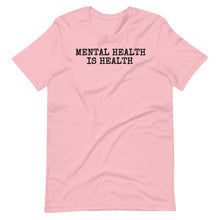 Load image into Gallery viewer, Mental Health is Health Unisex Tee
