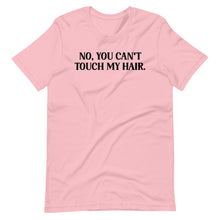 Load image into Gallery viewer, Can&#39;t Touch my Hair Unisex Tee
