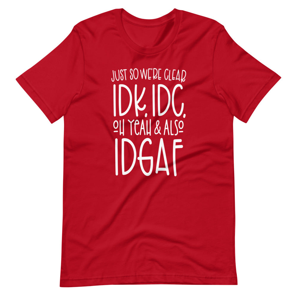 I Don't Know, I Don't Care Unisex Tee