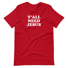 Load image into Gallery viewer, Y&#39;all Need Jesus Unisex Tee
