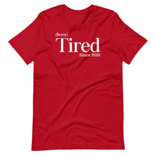 Load image into Gallery viewer, Been Tired Unisex Tee
