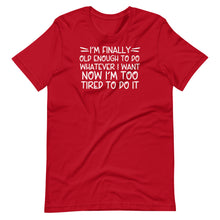 Load image into Gallery viewer, I&#39;m Finally Old Enough Unisex Tee
