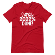 Load image into Gallery viewer, 2022% Done Unisex Tee
