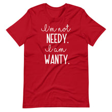 Load image into Gallery viewer, I&#39;m Not Needy Unisex Tee
