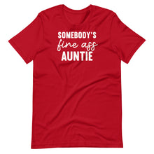 Load image into Gallery viewer, Somebody&#39;s Fine Auntie Unisex Tee
