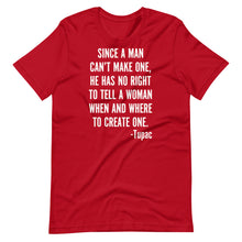 Load image into Gallery viewer, Since a Man Can&#39;t Make One Unisex Tee
