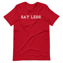 Load image into Gallery viewer, Say Less Unisex Tee
