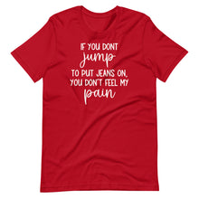 Load image into Gallery viewer, Feel my Pain Unisex Tee
