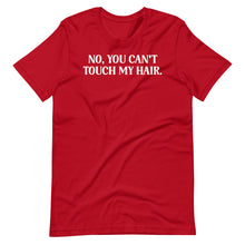 Load image into Gallery viewer, Can&#39;t Touch my Hair Unisex Tee
