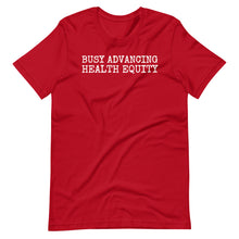 Load image into Gallery viewer, Busy Advancing Health Equity Unisex Tee
