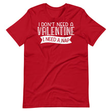 Load image into Gallery viewer, I Don&#39;t Need a Valentine Unisex Tee
