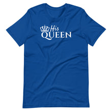 Load image into Gallery viewer, His Queen Unisex Tee
