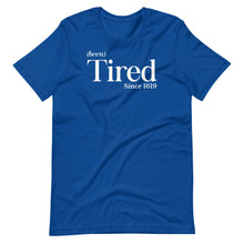 Load image into Gallery viewer, Been Tired Unisex Tee
