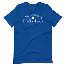 Load image into Gallery viewer, Mind Your Own Motherhood Unisex Tee
