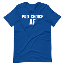 Load image into Gallery viewer, Pro-Choice AF Unisex Tee
