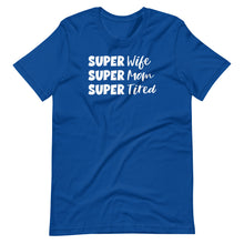 Load image into Gallery viewer, Super Wife/Mom/Tired Unisex Tee
