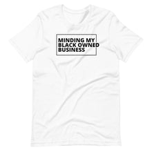 Load image into Gallery viewer, Minding My Black Owned Business Unisex Tee
