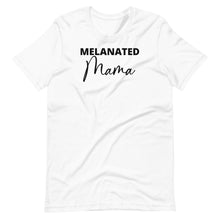 Load image into Gallery viewer, Melanated Mama Unisex Tee
