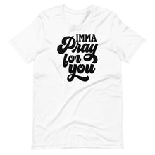 Load image into Gallery viewer, Imma Pray For You Unisex Tee
