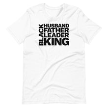 Load image into Gallery viewer, Black Husband, Father, Leader, King Unisex Tee - Melanated Vibes
