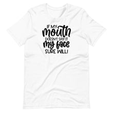 Load image into Gallery viewer, If My Mouth Doesn&#39;t Say It Unisex Tee
