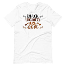 Load image into Gallery viewer, Black Women Are Dope Unisex Tee - Melanated Vibes
