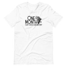 Load image into Gallery viewer, One Month Can&#39;t Hold Our History Unisex Tee
