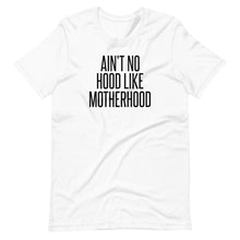 Load image into Gallery viewer, No Hood Like Motherhood Unisex Tee
